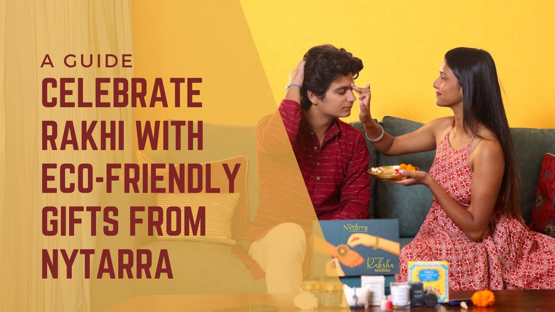 Celebrate Raksha Bandhan with Meaningful, Eco-Friendly Gifts from Nytarra