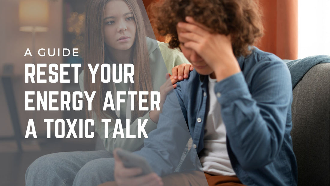 Reset your energy after a toxic talk