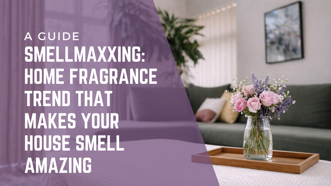 Smellmaxxing: The Viral Home Fragrance Trend That Makes Your House Smell Amazing