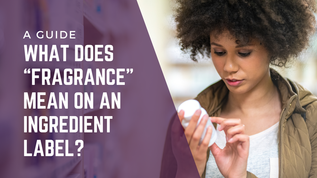 What Does “Fragrance” Mean on an Ingredient Label?