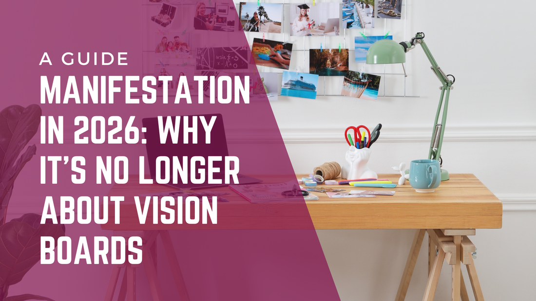 Manifestation in 2026: Why It’s No Longer About Vision Boards