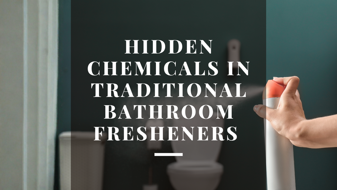 Hidden Chemicals in Traditional Bathroom Fresheners You Should Know About