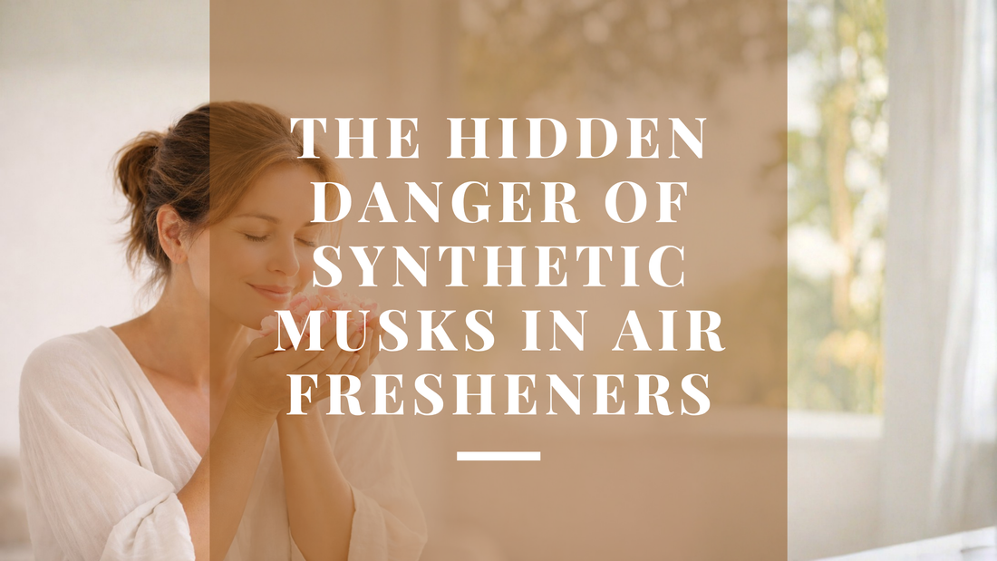 The Hidden Danger of Synthetic Musks in Your Air Fresheners