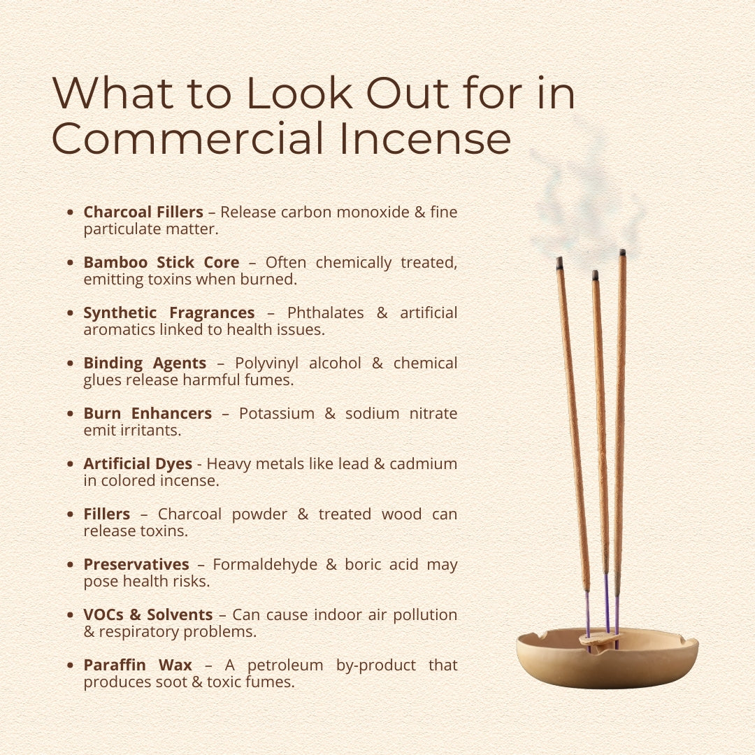 Avoid commercial incense with charcoal, bamboo core, synthetic fragrances, artificial dyes, burn enhancers, VOCs & paraffin wax.