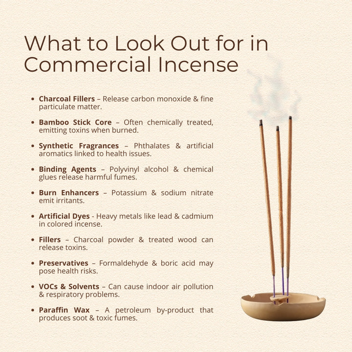 Avoid commercial incense with charcoal, bamboo core, synthetic fragrances, artificial dyes, burn enhancers, VOCs & paraffin wax.